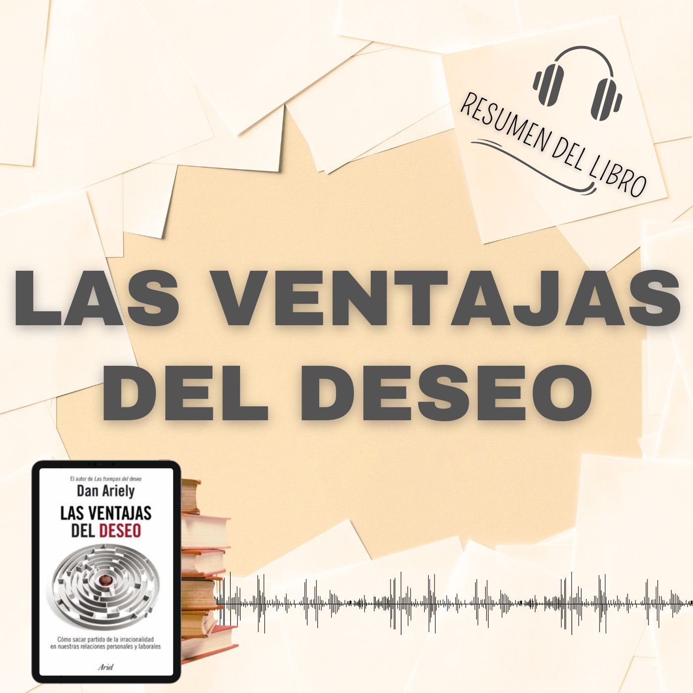 LAS VENTAJAS DEL DESEO 📗 Resumen del Libro - Ideas Clave de Dan Ariely (Baja tu PDF📥)