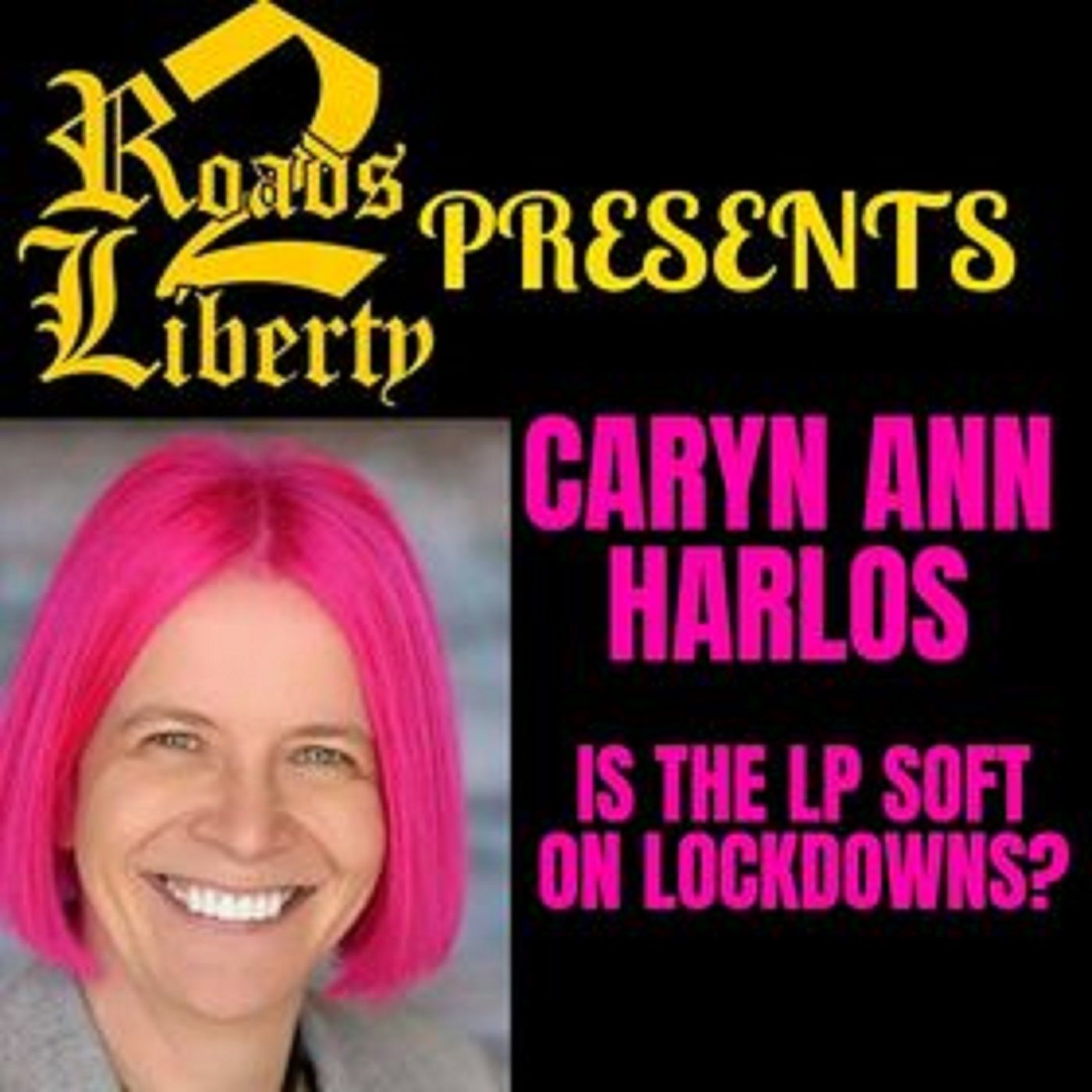 Is the LP Soft on Lockdowns? R2L Interviews: Caryn Ann Harlos episode artwork