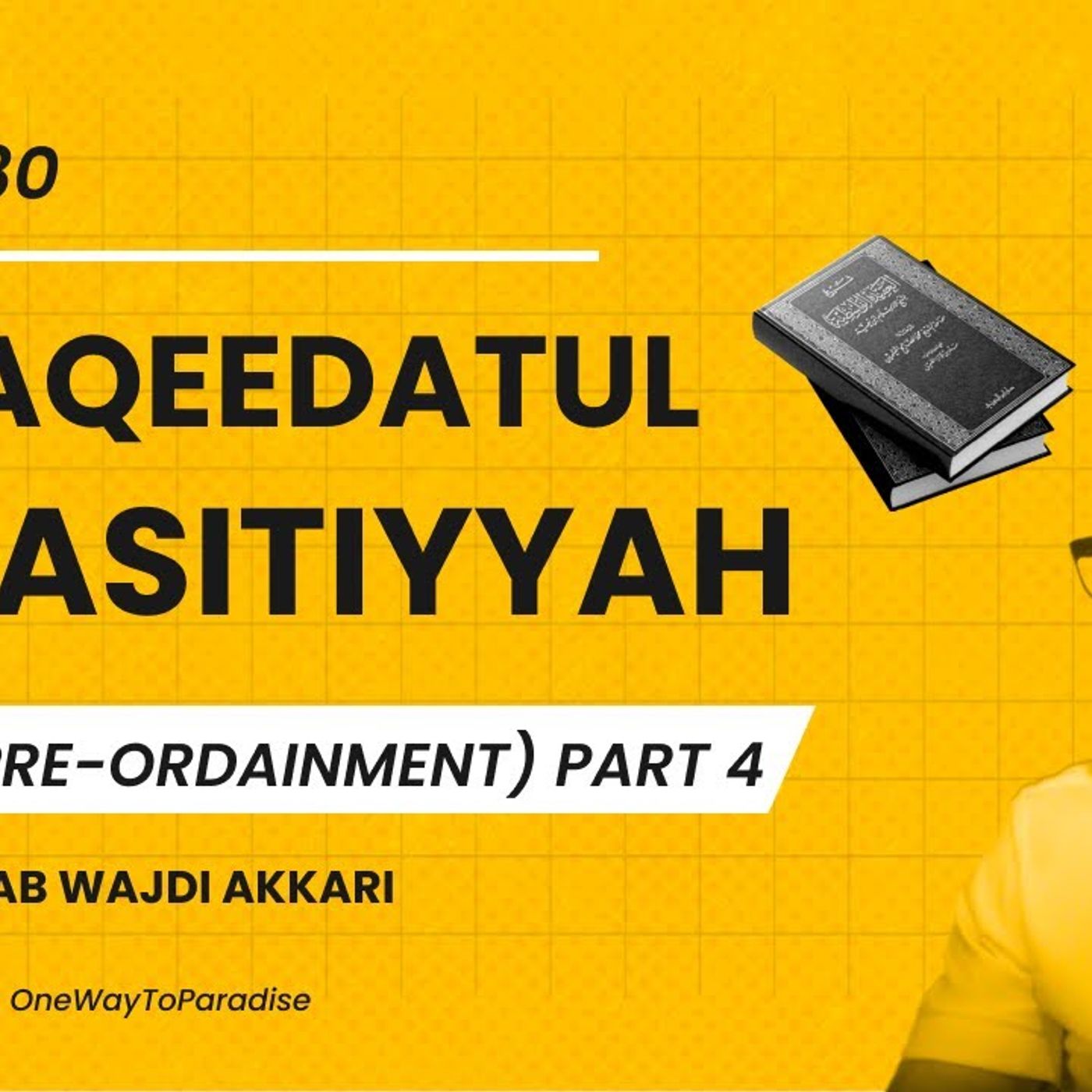 Al-Aqeedatul-Waasitiyyah | 80 Qadr (Pre-Ordainment)  | Abu Mussab Wajdi Akkari episode artwork