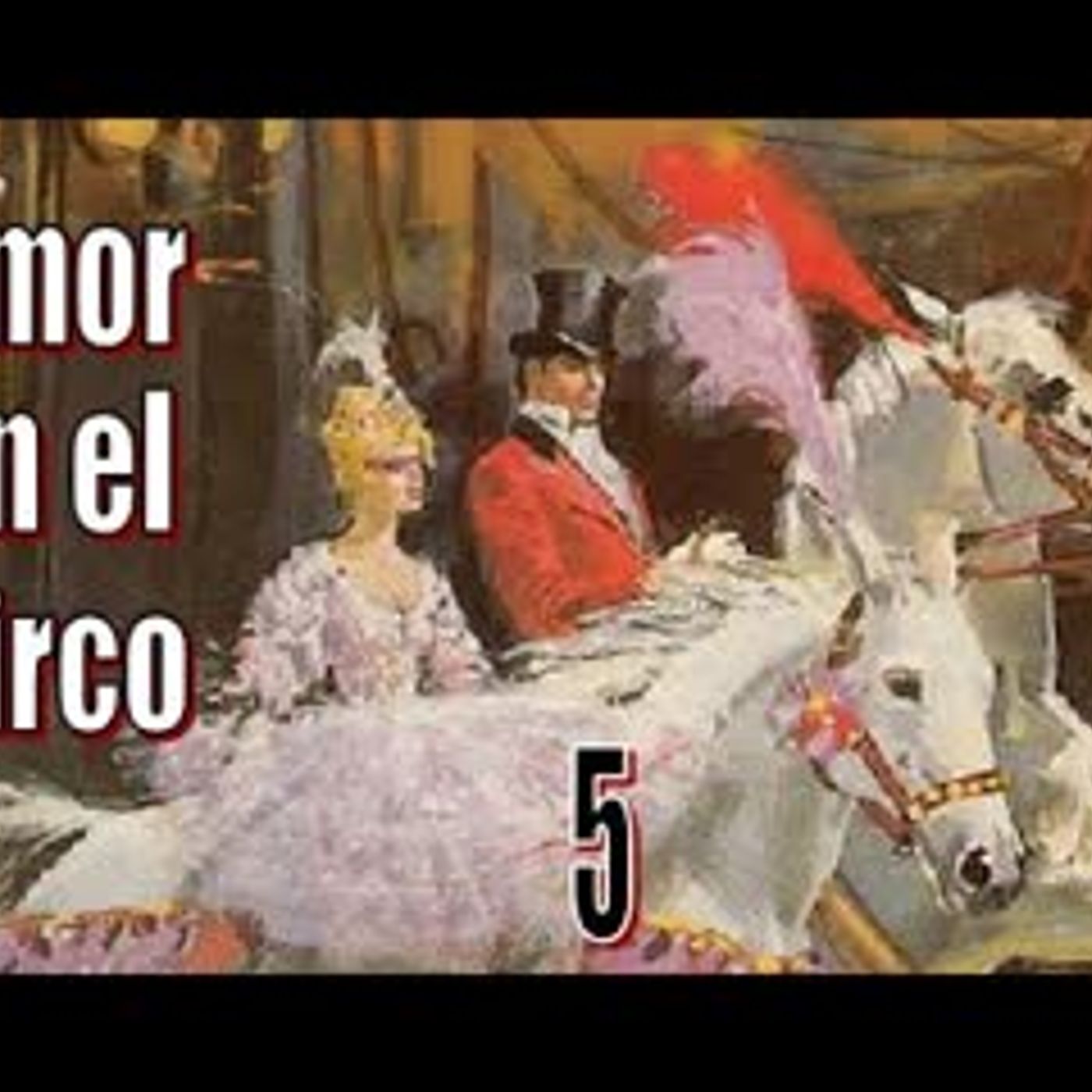 Amor en el Circo - Barbara Cartland - Parte 5 episode artwork