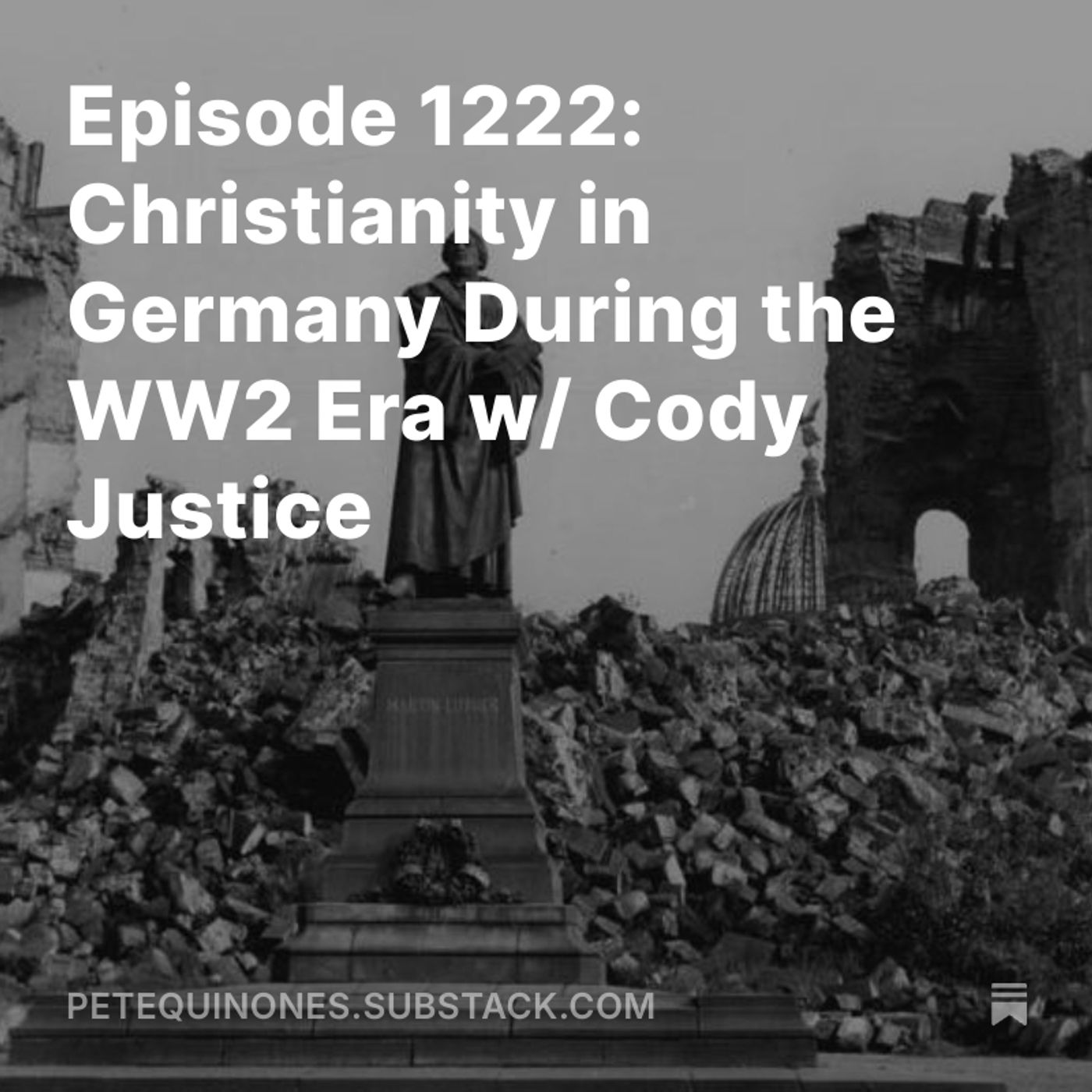 Episode 1222: Christianity in Germany During the WW2 Era w/ Cody Justice