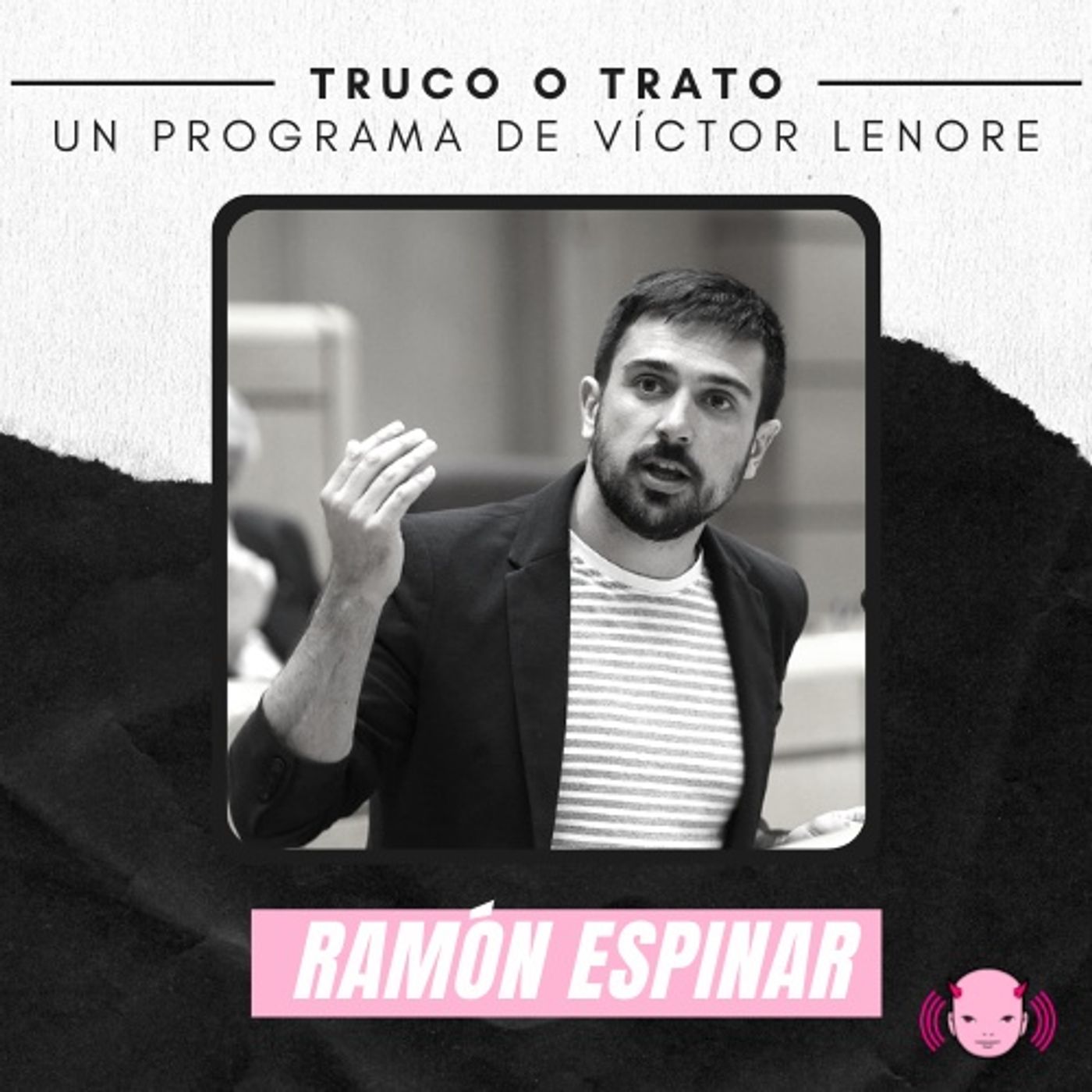Truco o trato con Victor Lenore #16: Ramón Espinar