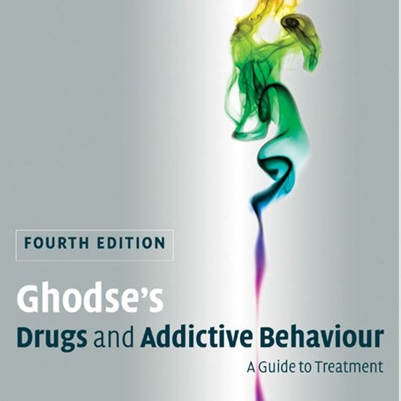 Ghodse’s Drugs And Addictive Behaviour: A Guide To Treatment