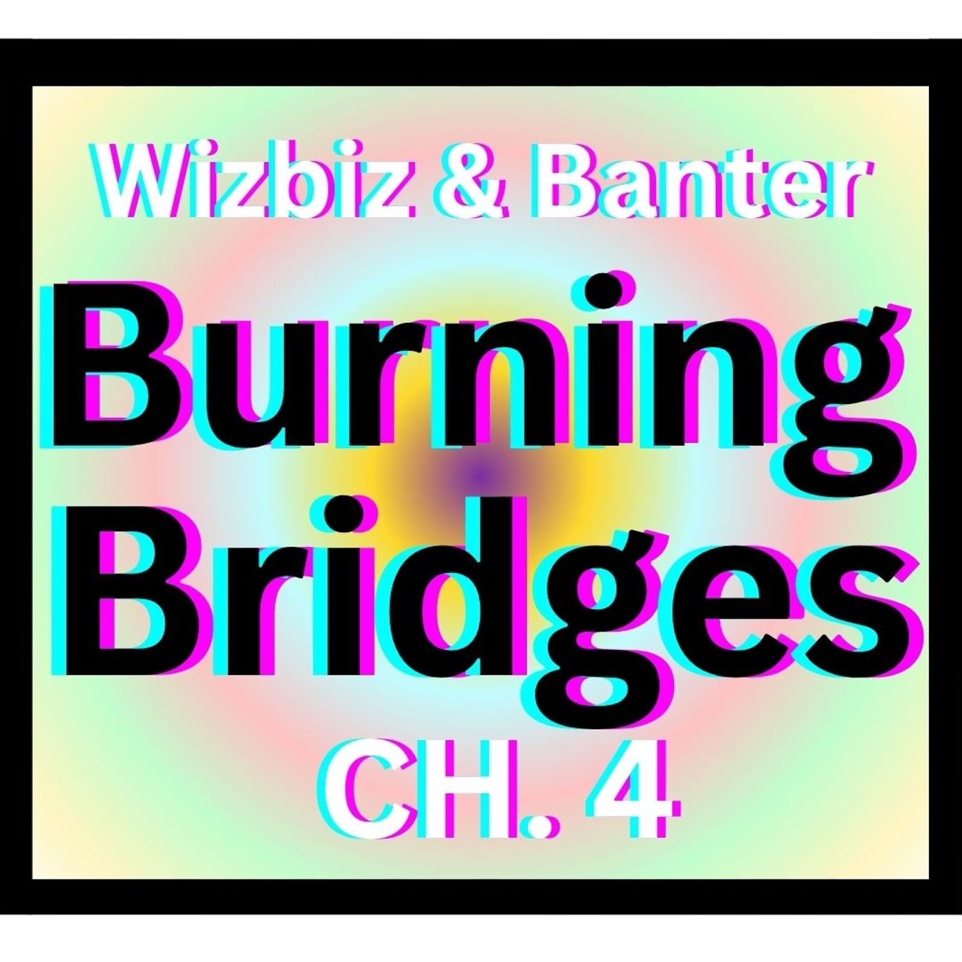 Ep: 17 - Burning Bridges - Chapter Four episode artwork