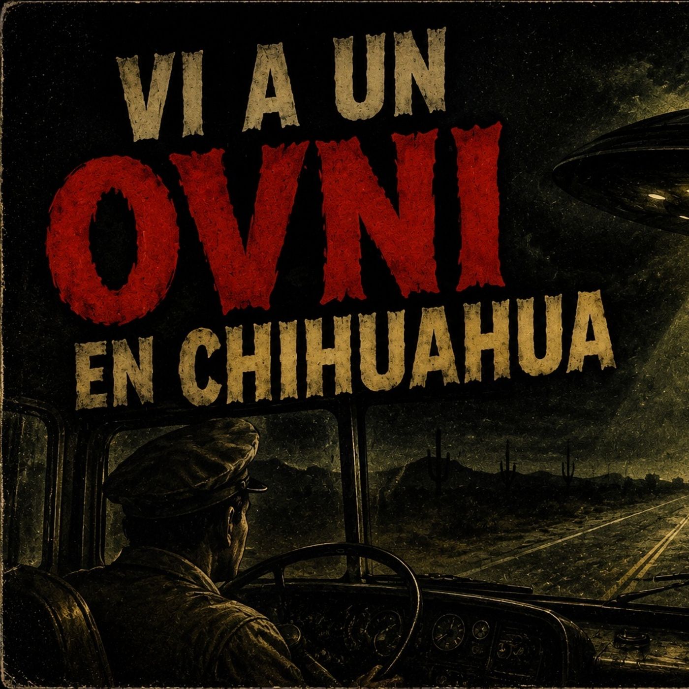 Historias de Miedo Mayo 6 de 2026 VI A UN OVNI EN CHIHUAHUA