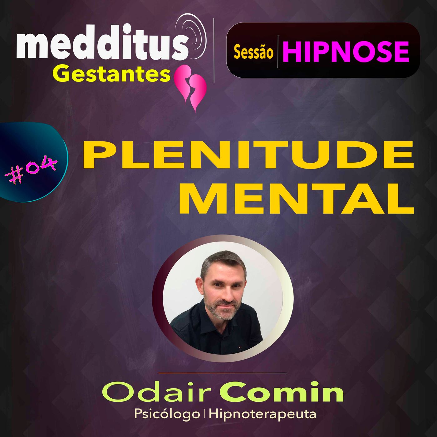 #04 Hipnose para Alcançar a Plenitude Mental | Dr. Odair Comin