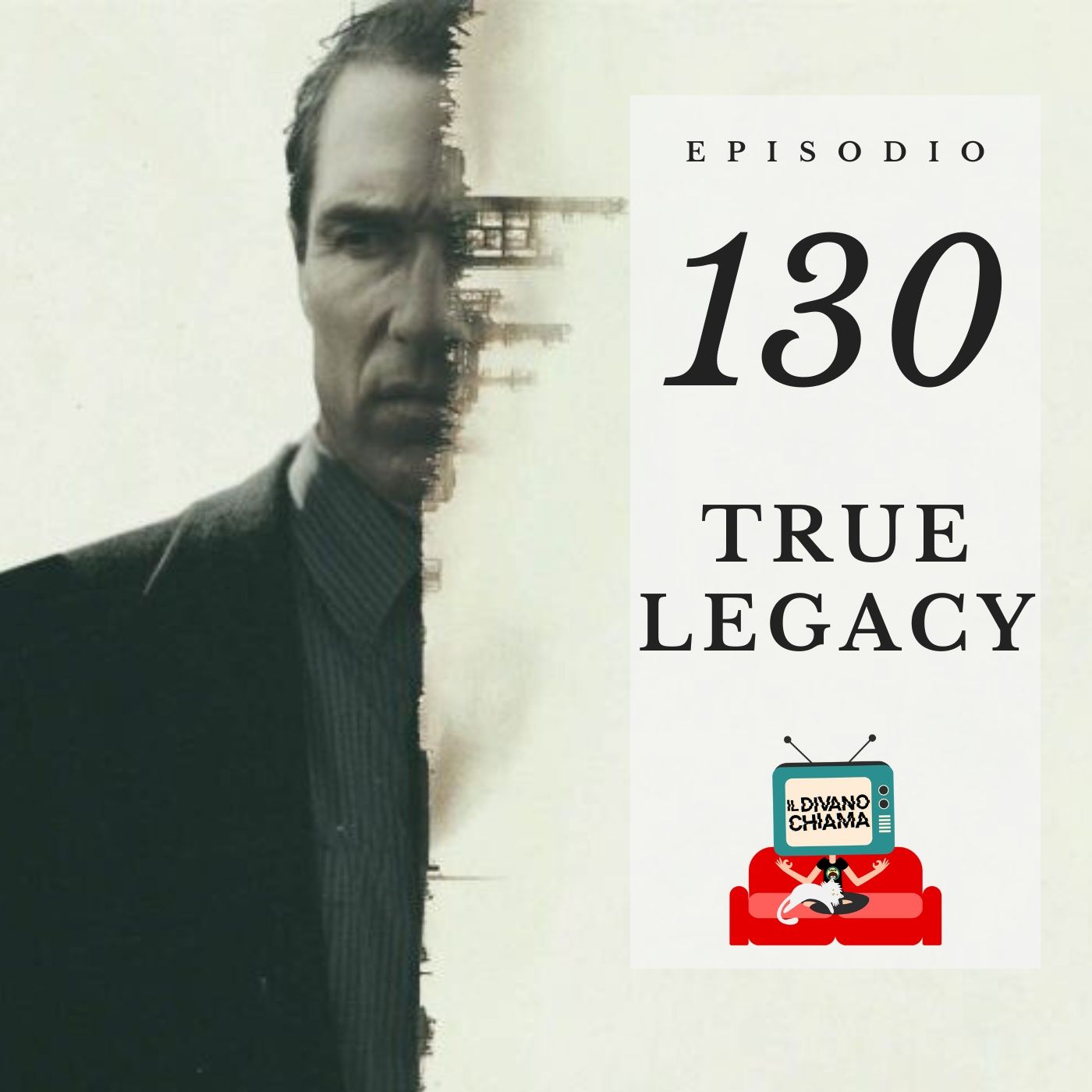 Puntata 130 - True legacy