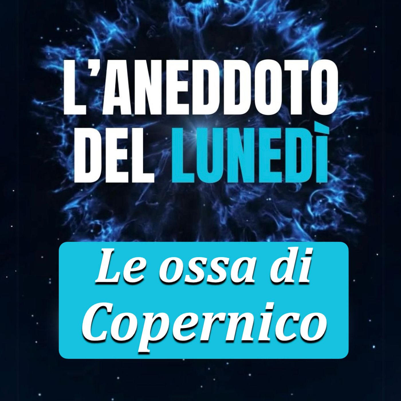 Le ossa di Copernico - Aneddoto del Lunedì #35 episode artwork