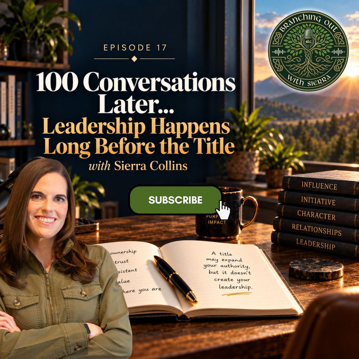 Episode 17: “100 Conversations Later… Leadership Happens Long Before the Title” with Sierra Collins
