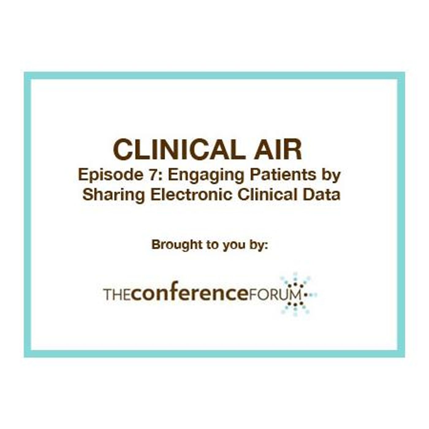 Clinical Air Episode # 7: Engaging Patients by Sharing Electronic Clinical Data episode artwork