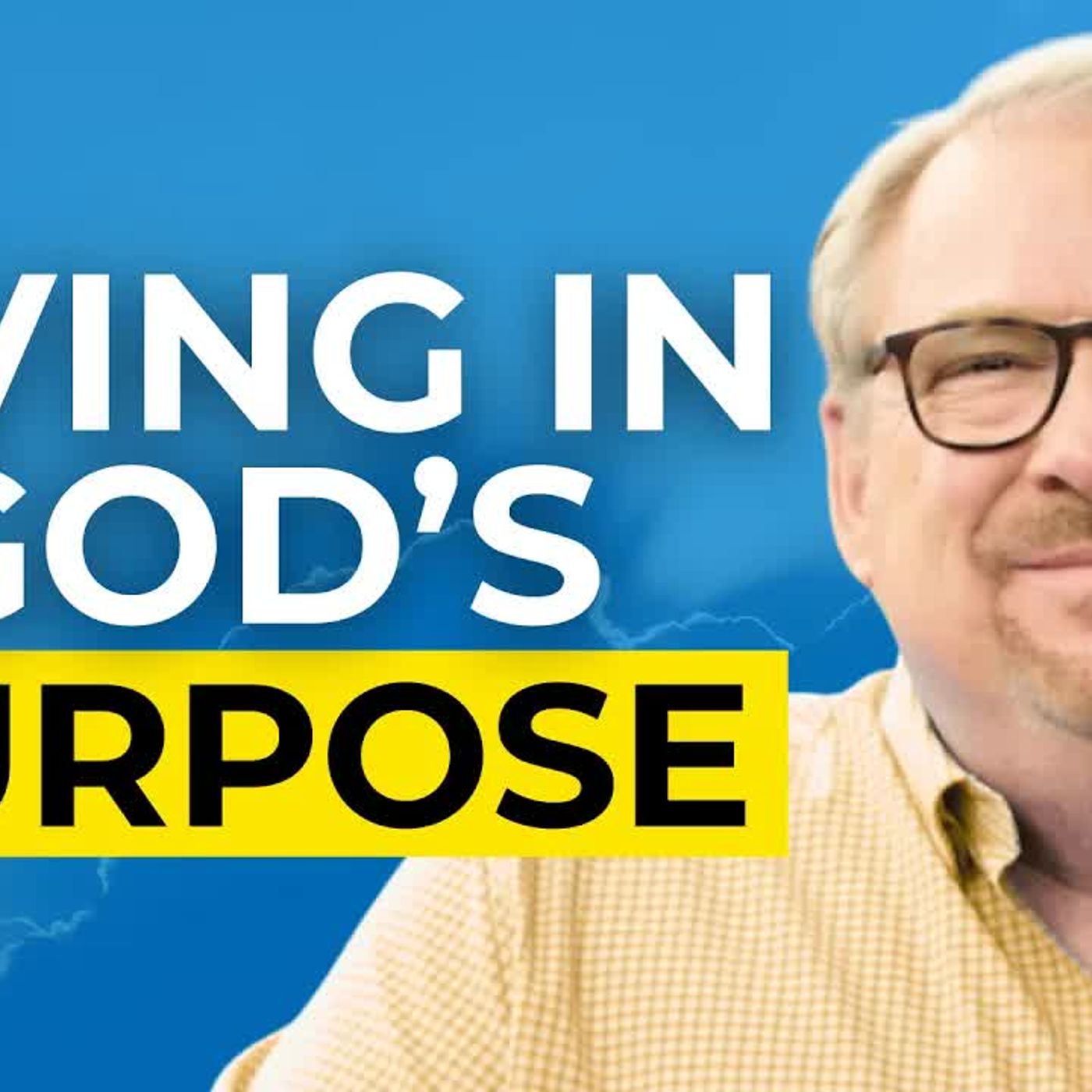 Rick Warren - How God Uses Your Goals to Shape Your Character episode artwork