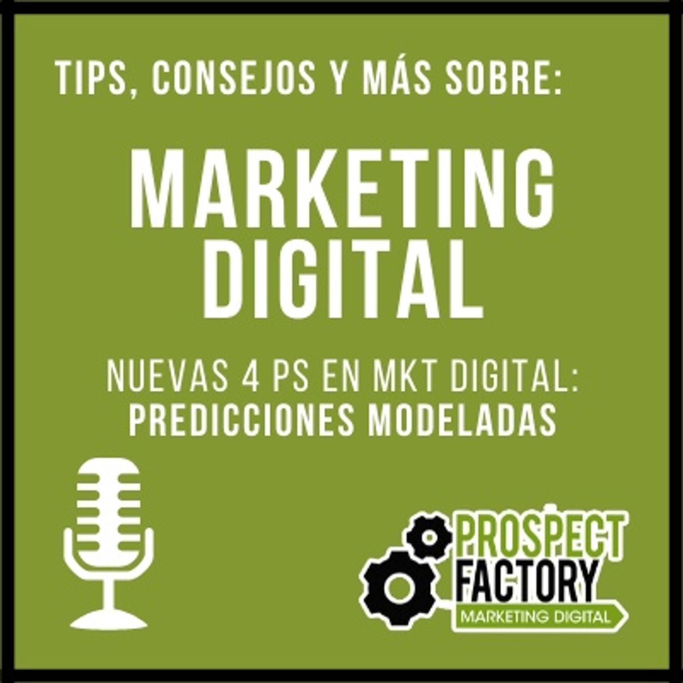 Nuevas 4Ps de marketing en el mundo digital - Predicciones Modeladas | Prospect Factory episode artwork