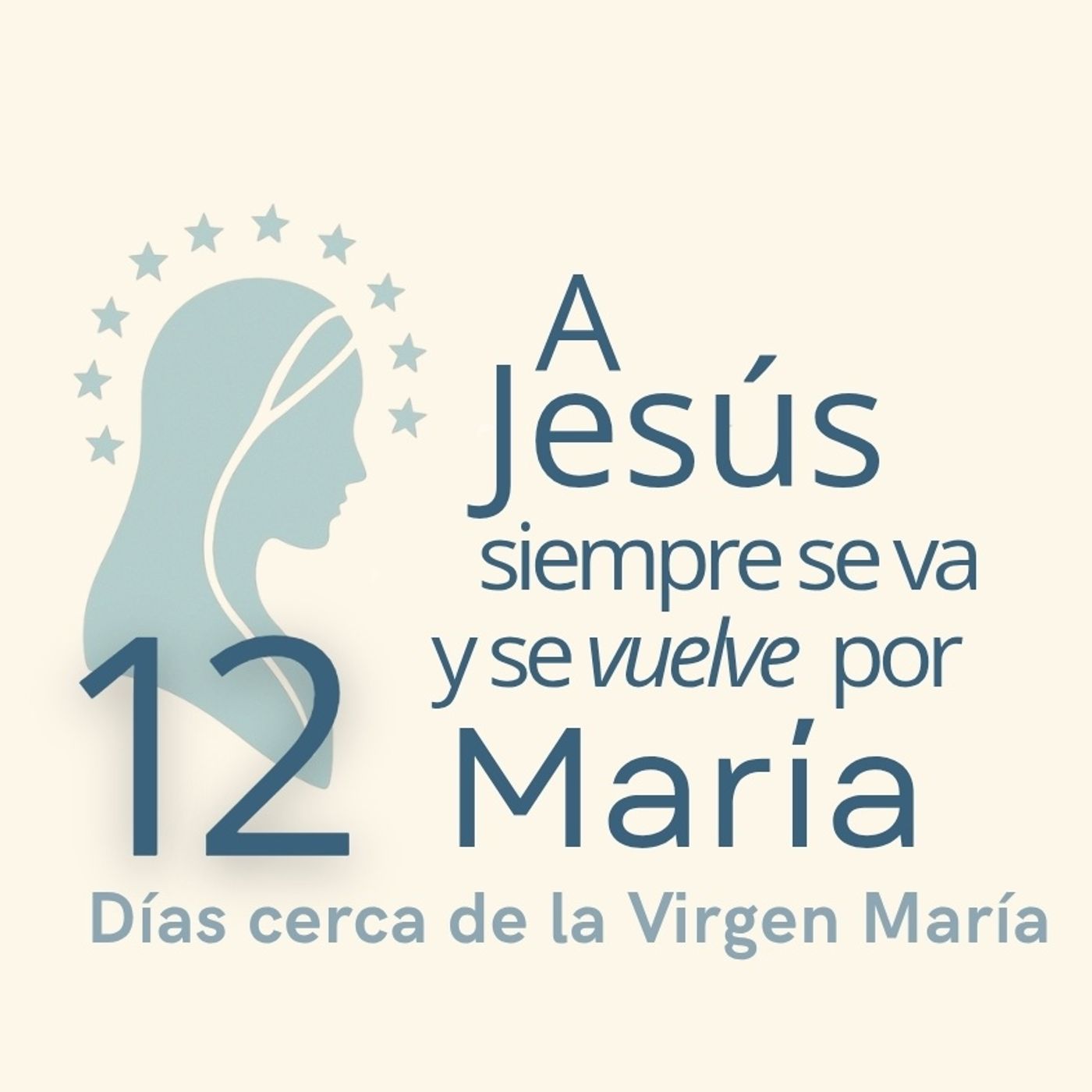 Reto 12 días cerca de la Virgen María - A Jesús siempre se va y se vuelve por María