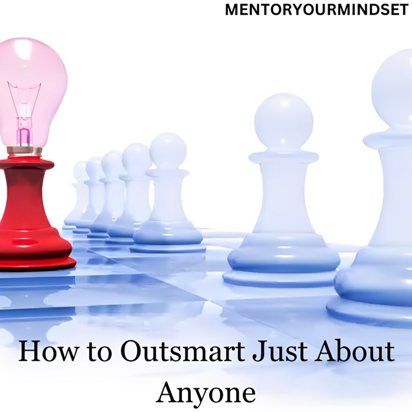 How to Outsmart Just About Anyone