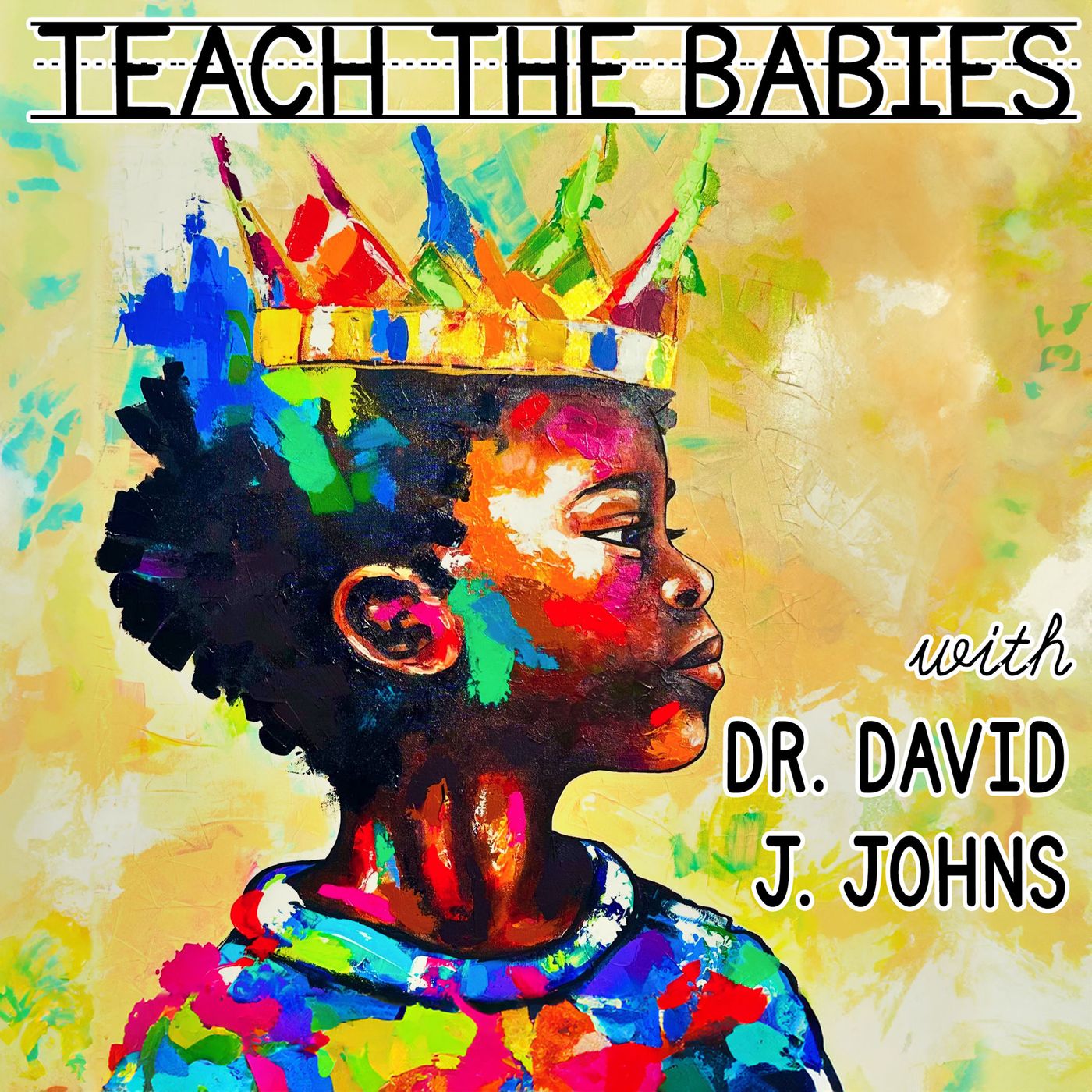 Teach the Babies w/ Dr. David J. Johns