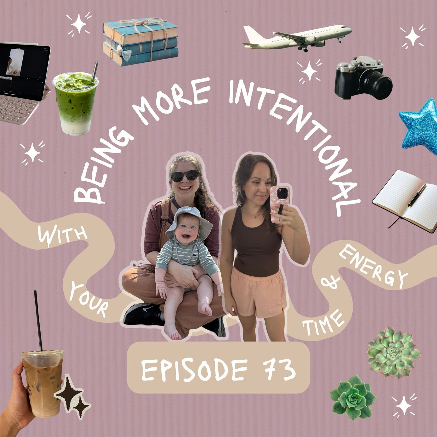 73: Being More Intentional With Your Time & Energy