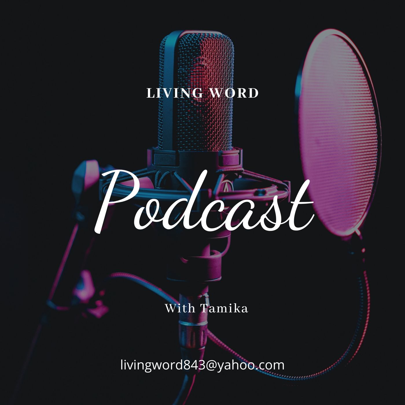 Living Word Podcast With Tamika