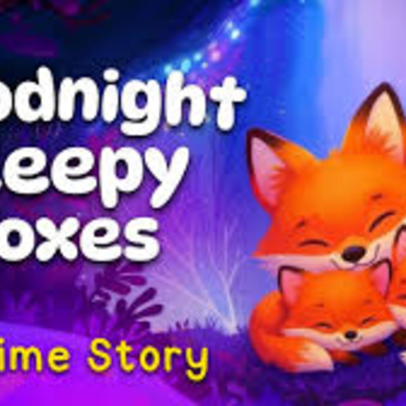Goodnight Sleepy Foxes 🦊 Cozy Bedtime Story for Kids 💤 - Koala Moon - Kids Bedtime Stories episode artwork