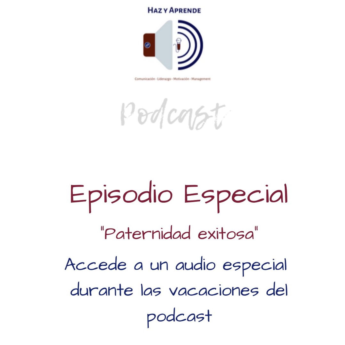 Episodio Especial - Paternidad Exitosa