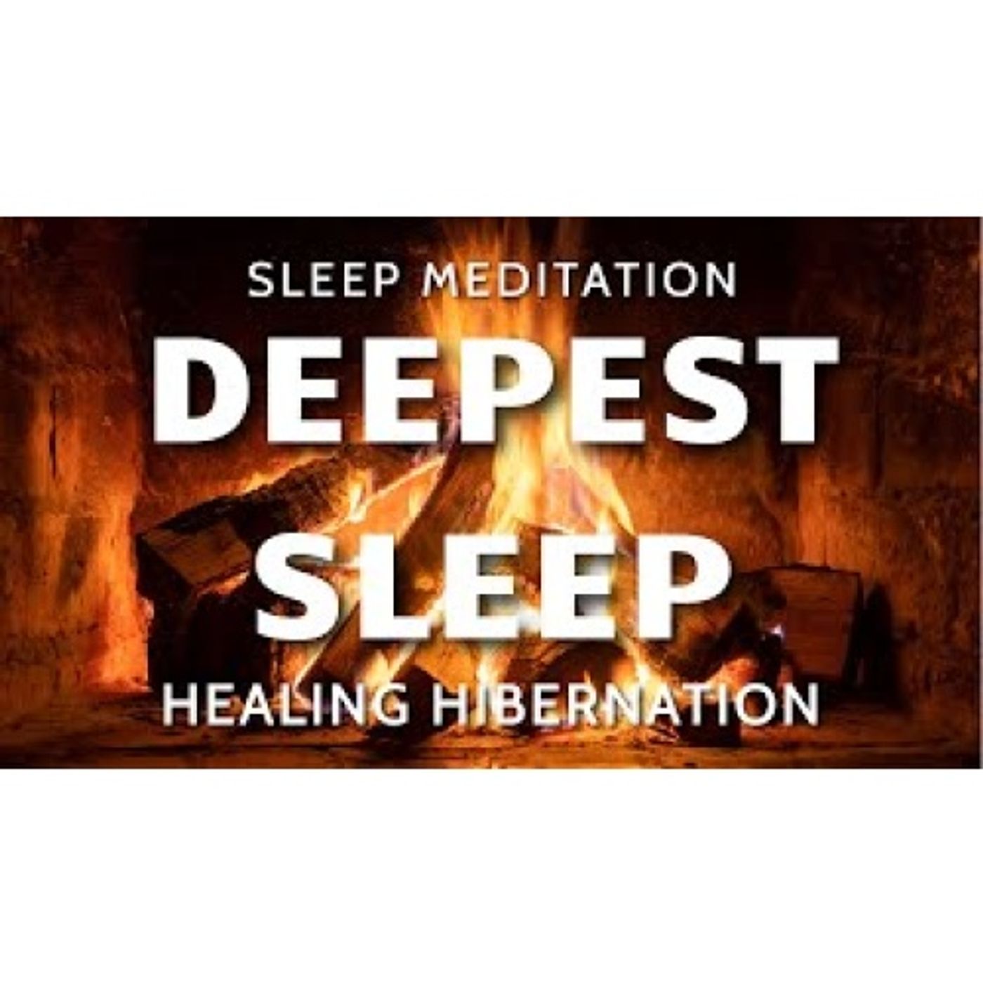 Deepest Sleep Meditation Healing Fireside Hibernation - Crackling Fire Sounds, Deep Sleep Hypnosis [Z4kjr9WTJY4] episode artwork