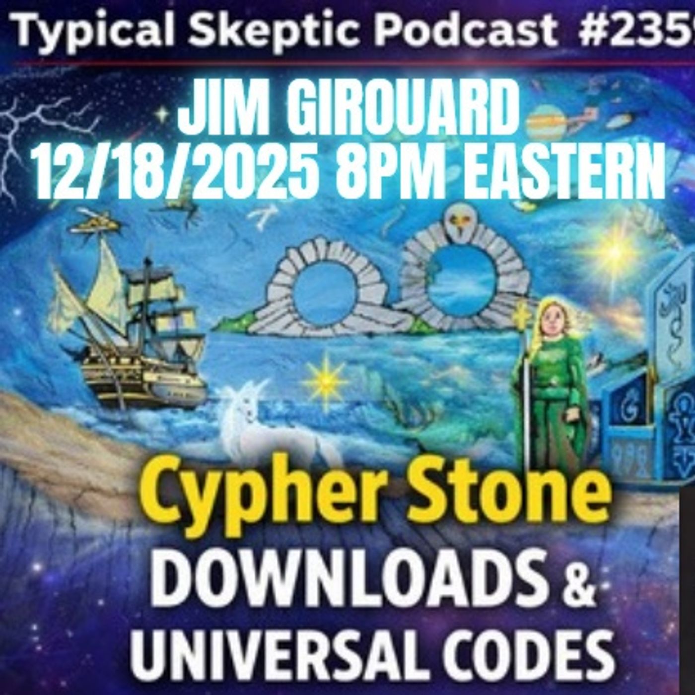 Typical Skeptic  #2359 - Jim Girouard - Cypher Stone Downloads, Universal Codes & Consciousness