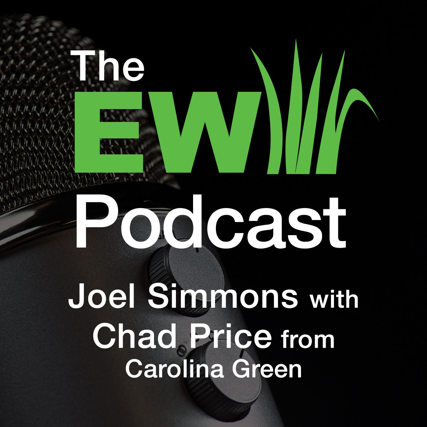 EW Podcast - Joel Simmons with Chad Price from Carolina Green