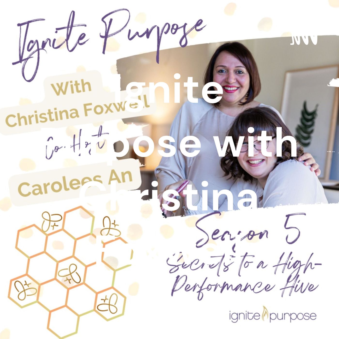 Ignite Purpose with Christina Foxwell & Co-Host Carolees An