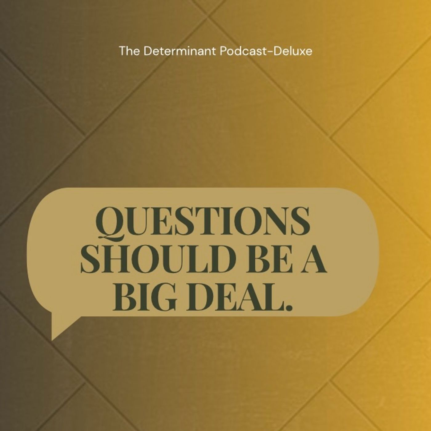 Questions should be a Big Deal. episode artwork