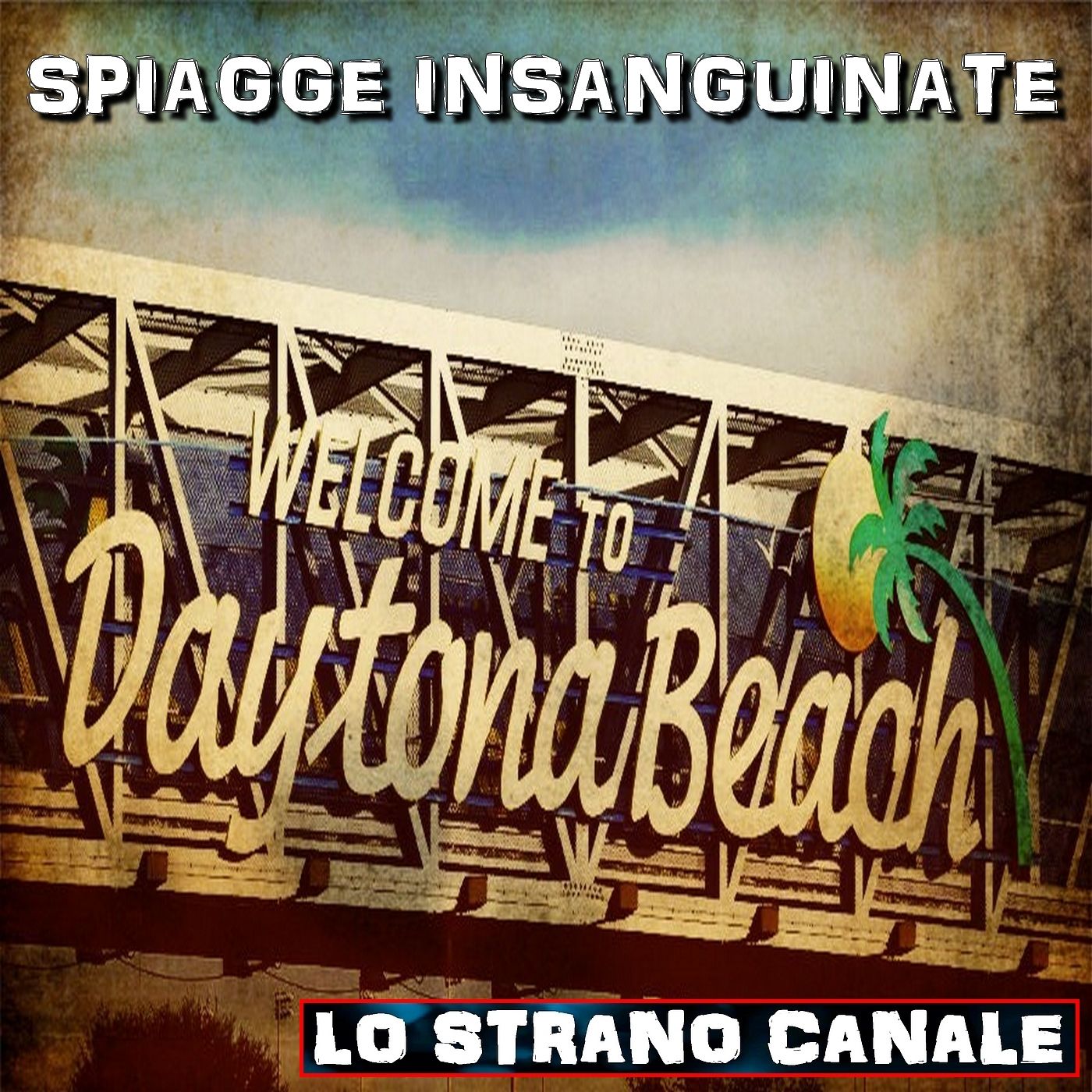 cover of episode SPIAGGE INSANGUINATE - Il killer di Daytona Beach (Lo Strano Canale Podcast)