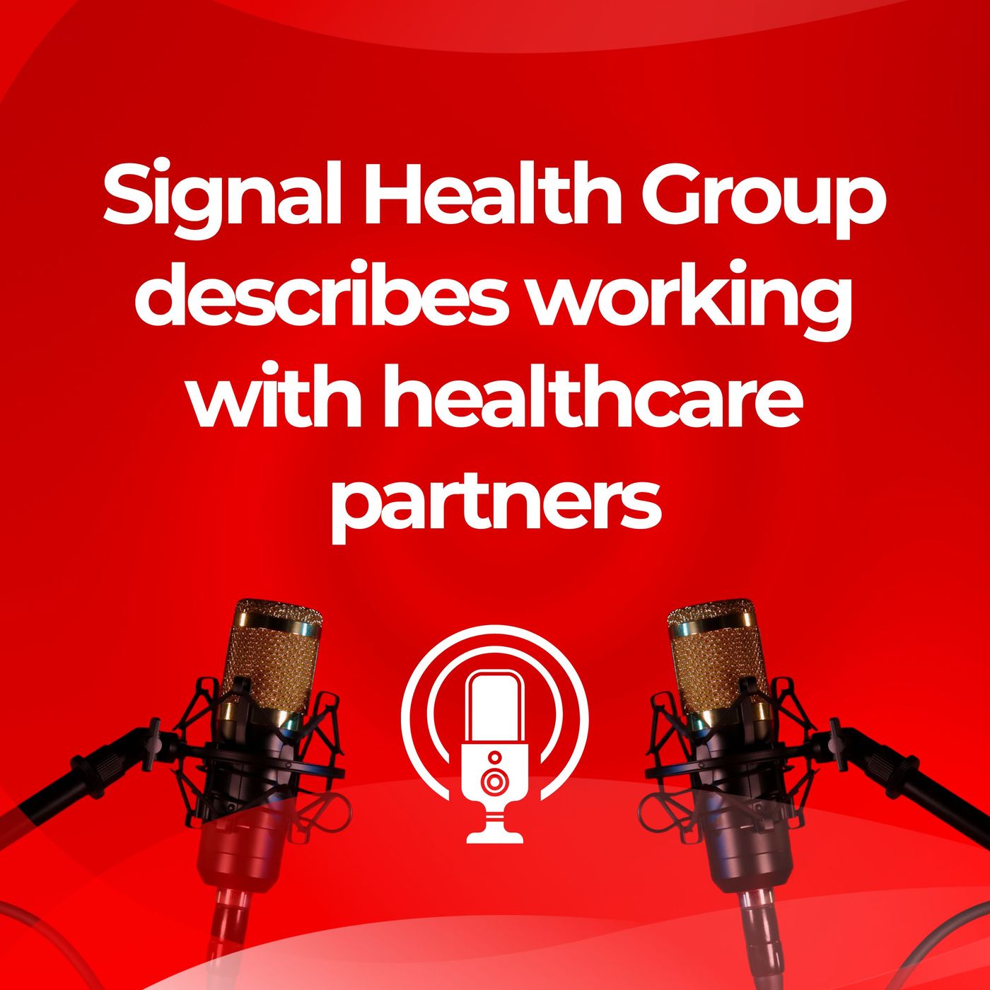 Signal Health Group describes working with healthcare partners episode artwork