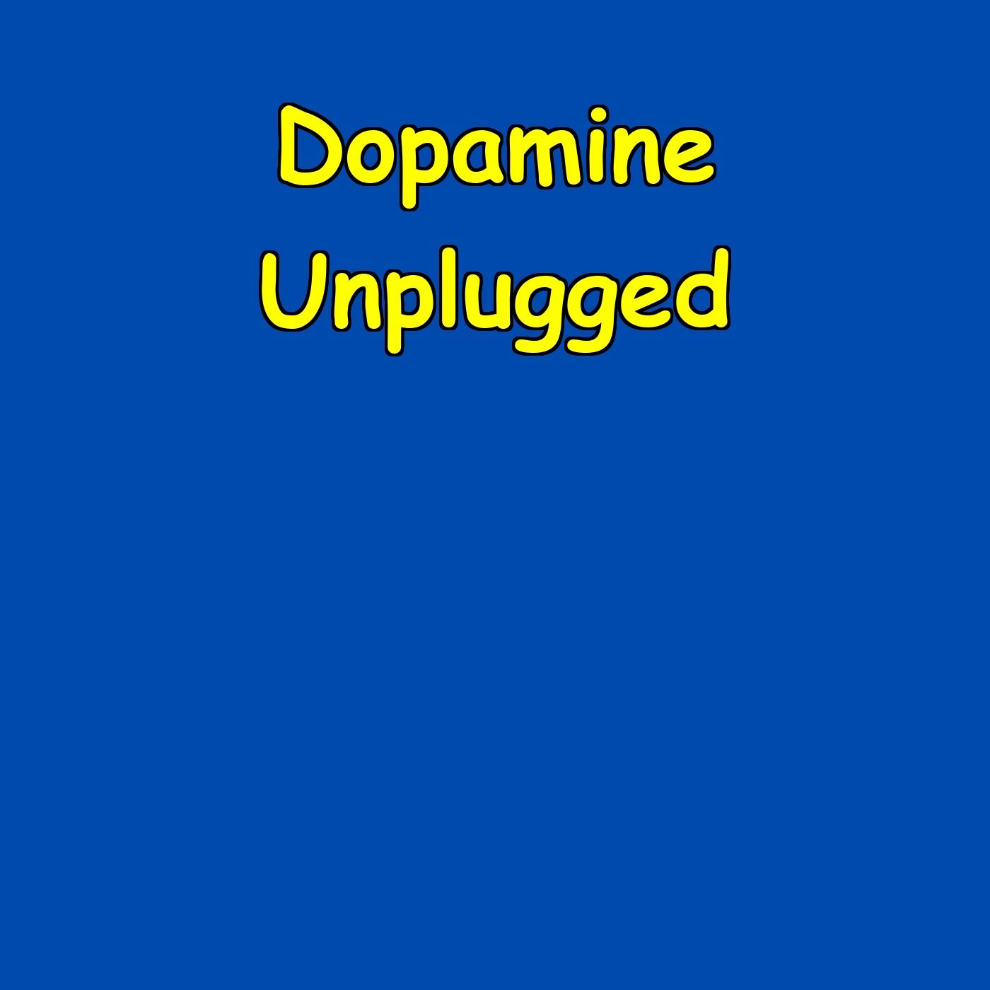 Dopamine Unplugged