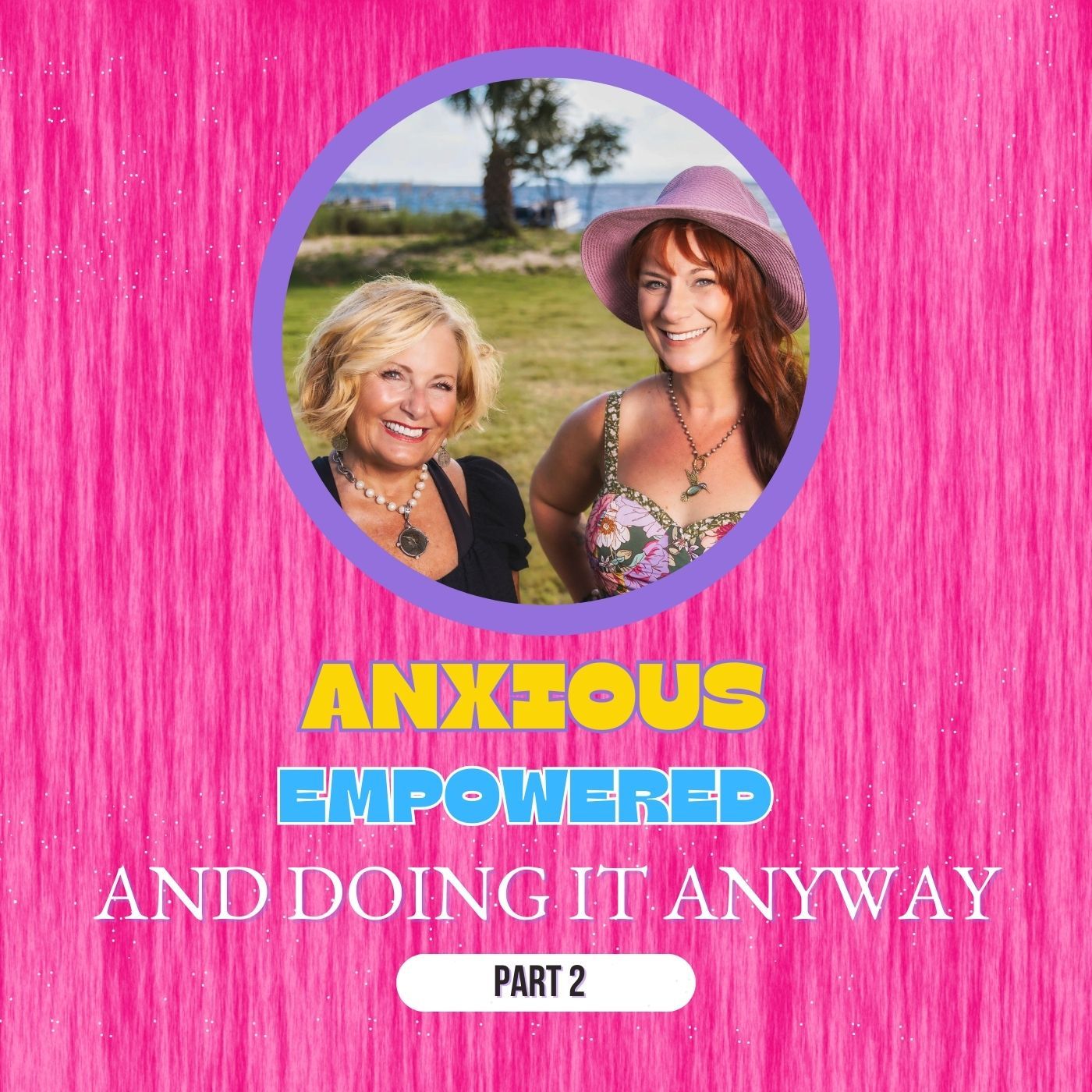 Anxious, Empowered & Doing It Anyway Part 2 With Britt Matthews