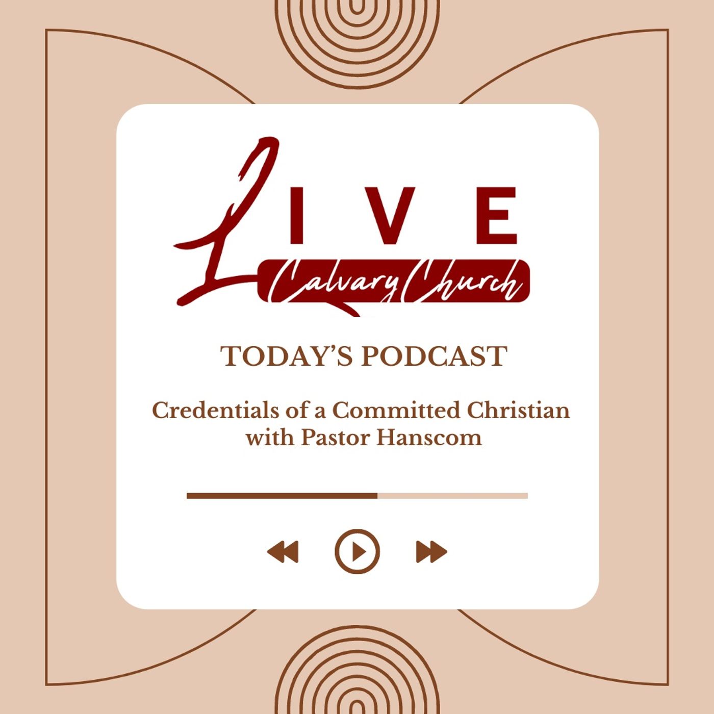 Pastor Hanscom- Credentials of A Committed Christian. Wed June 16, 2021.