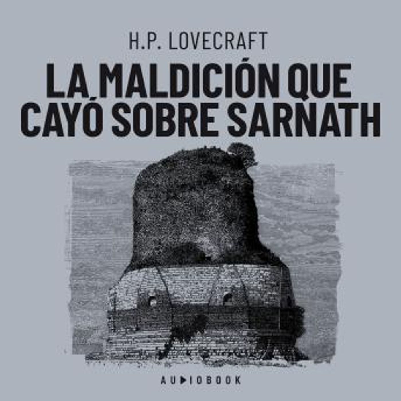 [Spanish] - La maldición que cayó sobre Sarnath by H.P. Lovecraft episode artwork