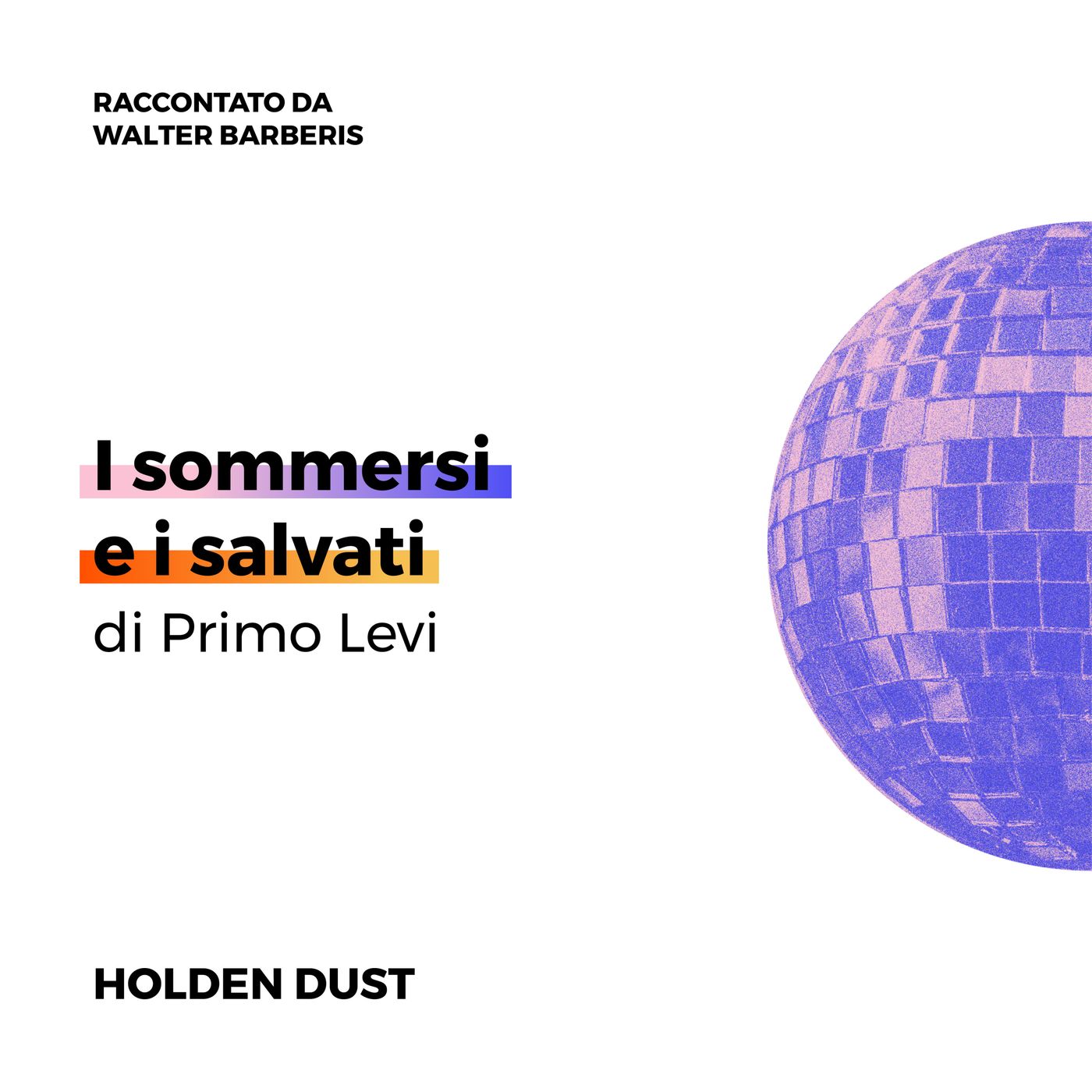 I sommersi e i salvati di Primo Levi raccontato da Walter Barberis