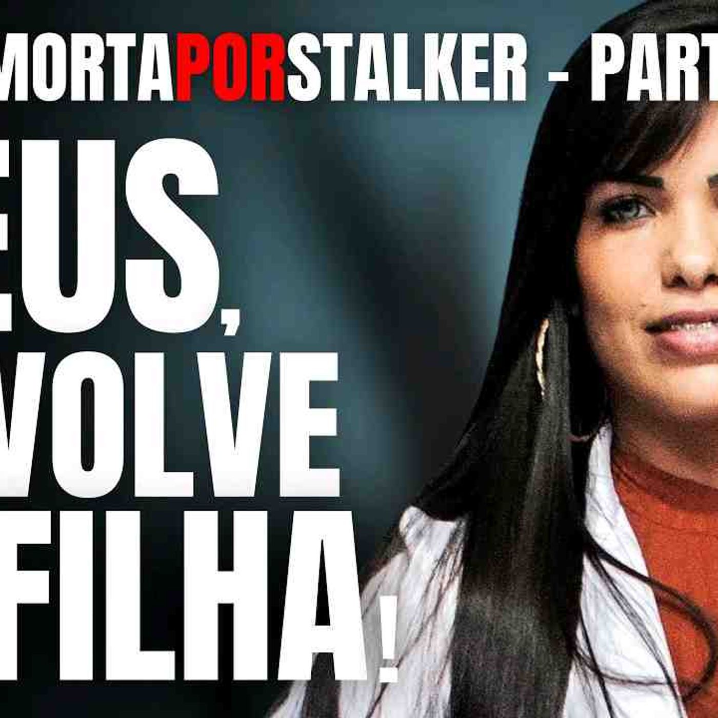PARTE 1 - MULHER É MORTA POR STALKER_ E MÃE PEDE PARA DEUS TRAZER ELA DE VOLTA -  DENISE ROMACCIOTTI