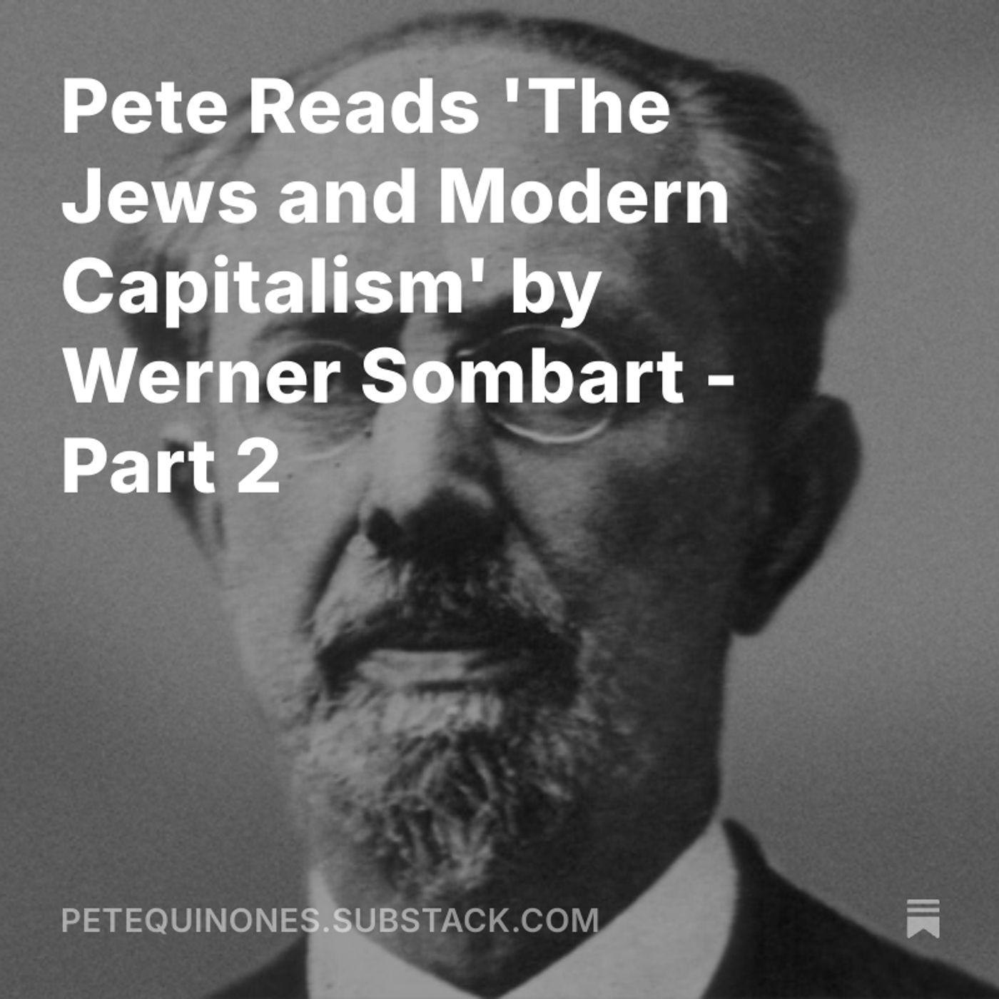 Pete Reads 'The Jews and Modern Capitalism' by Werner Sombart - Part 2