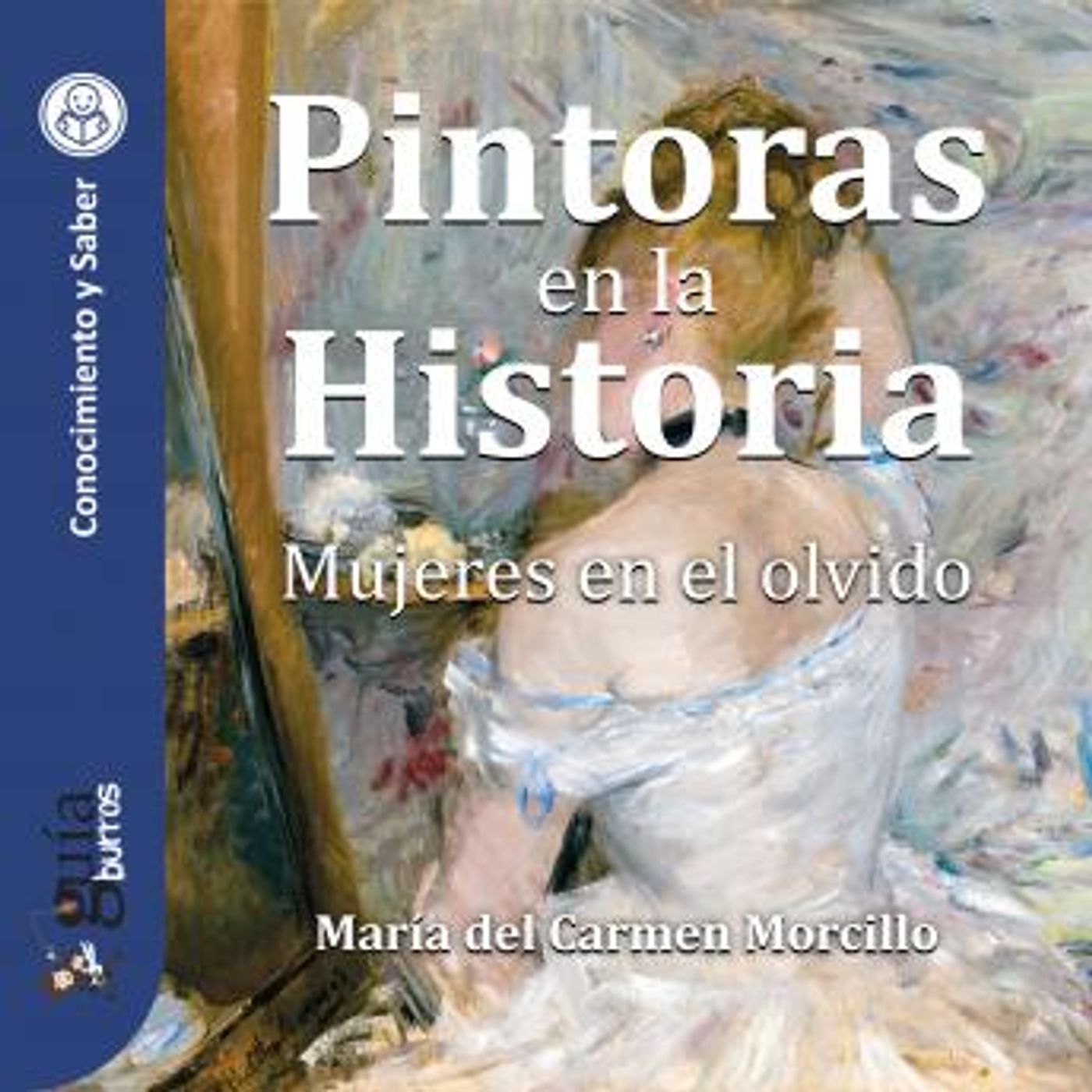[Spanish] - GuíaBurros: Pintoras en la Historia: Mujeres en el olvido by María Del Carmen Morcillo episode artwork