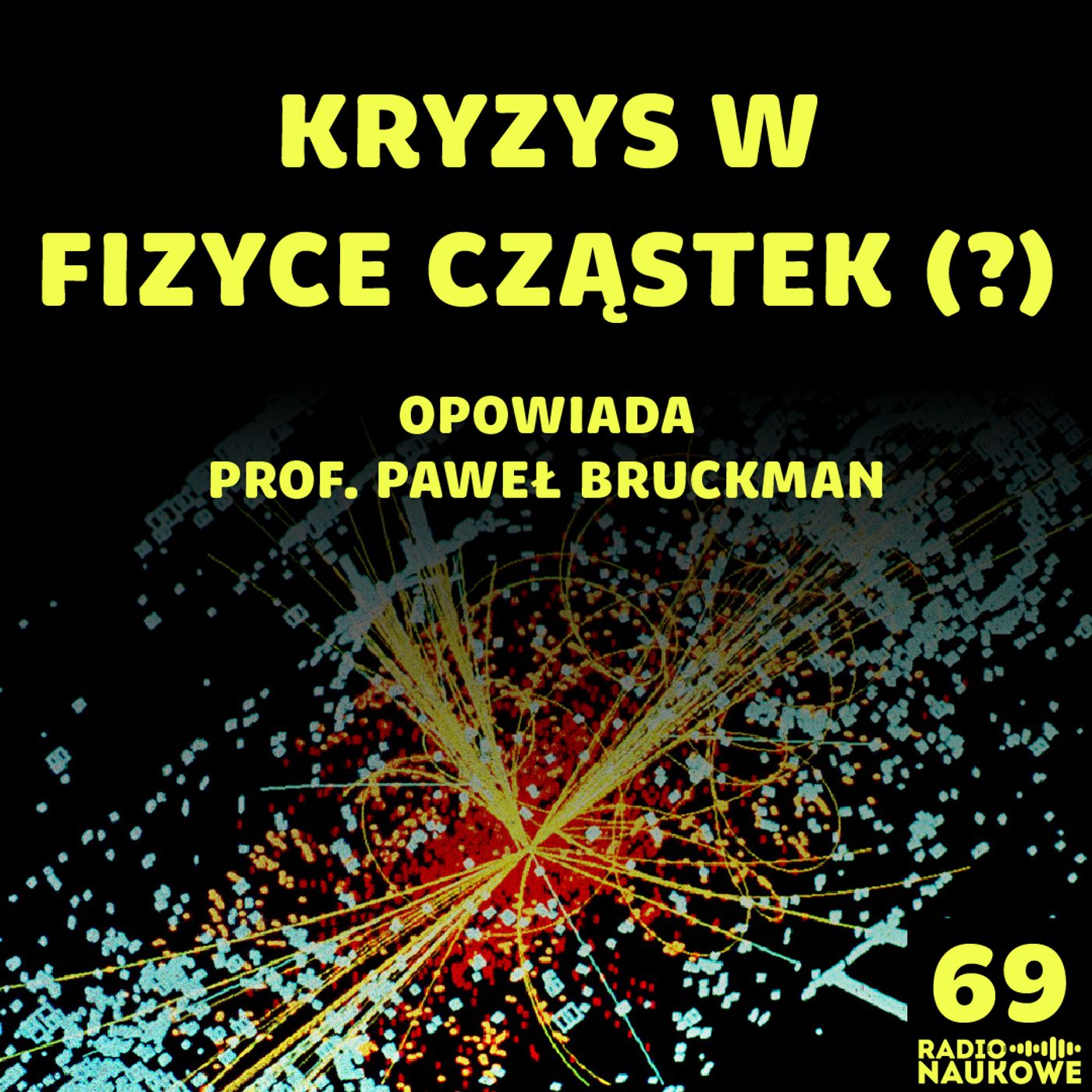 #69 Potrzeba nam geniusza? O impasie w fizyce i o tym, jak z niego wybrnąć | prof. Paweł Bruckman
