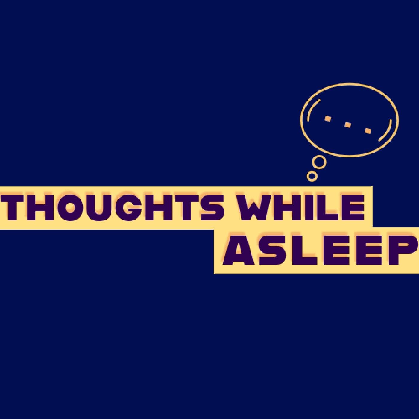Thoughts While Asleep