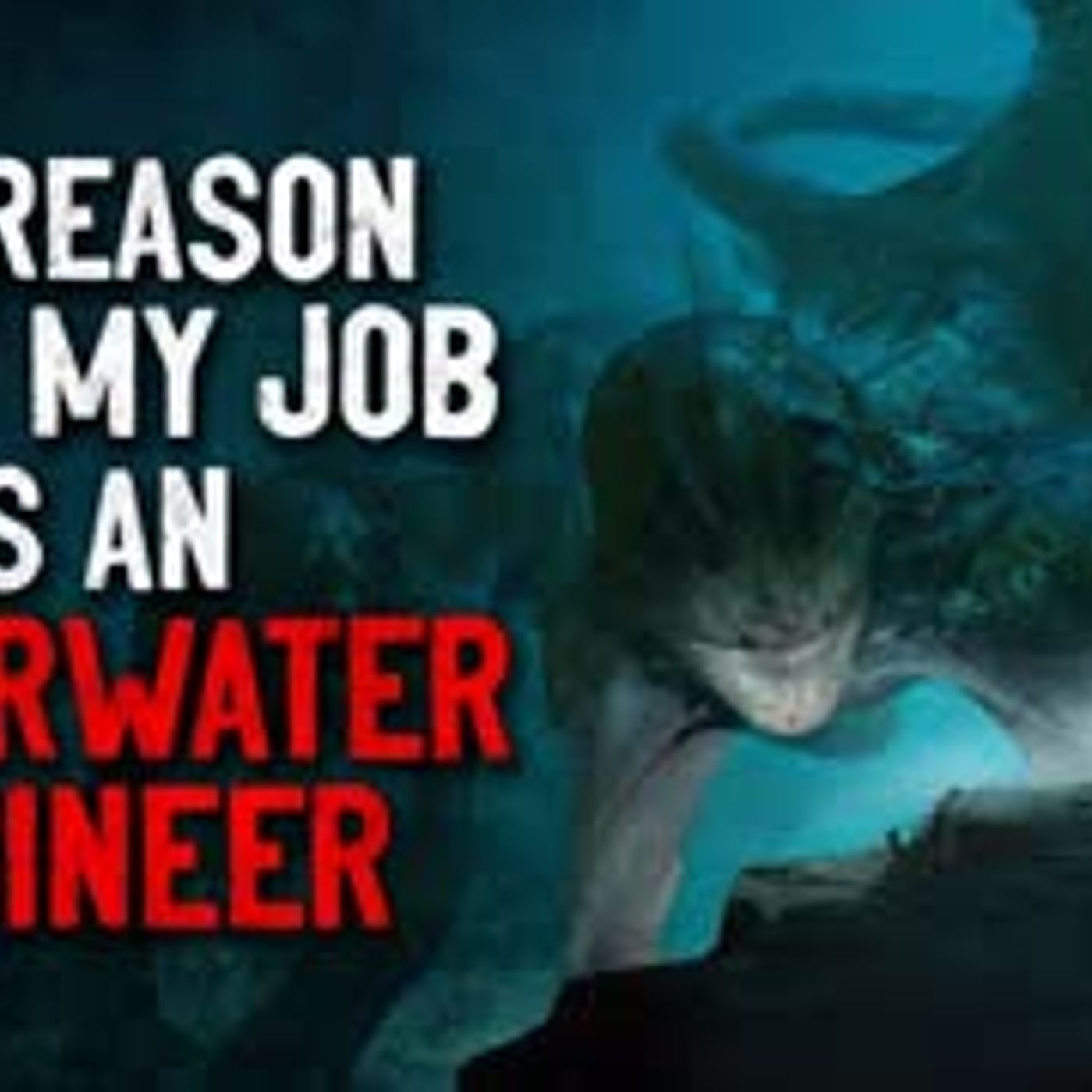 ”The Reason I Quit My Job as an Underwater Engineer” Creepypasta