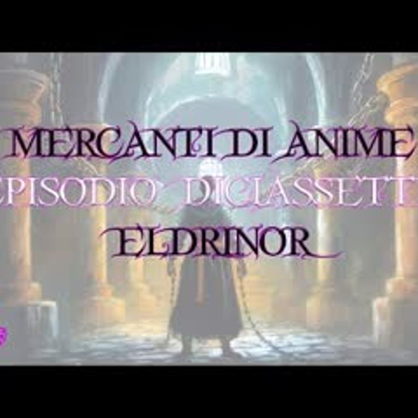 🟣🟣 D&D 5e   Mercanti di Anime - Ep. 17 Eldrinor 🟣🟣
