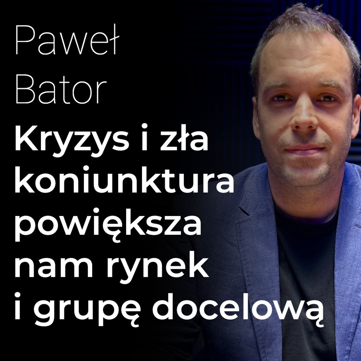 Kryzys i zła koniunktura powiększa nam rynek i grupę docelową – Paweł Bator | Procent Składany episode artwork