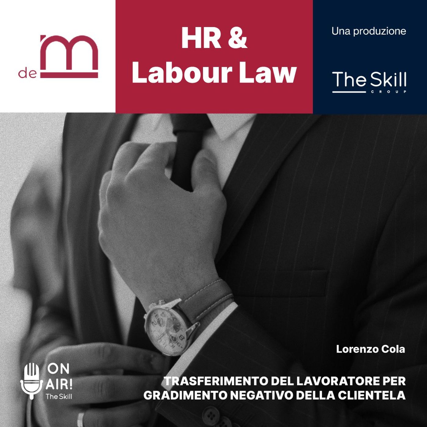 Ep. 6 - Trasferimento del lavoratore per gradimento negativo della clientela. Con Lorenzo Cola Ep. 6 - Trasferimento del lavoratore per gradimento negativo della clientela. Con Lorenzo Cola