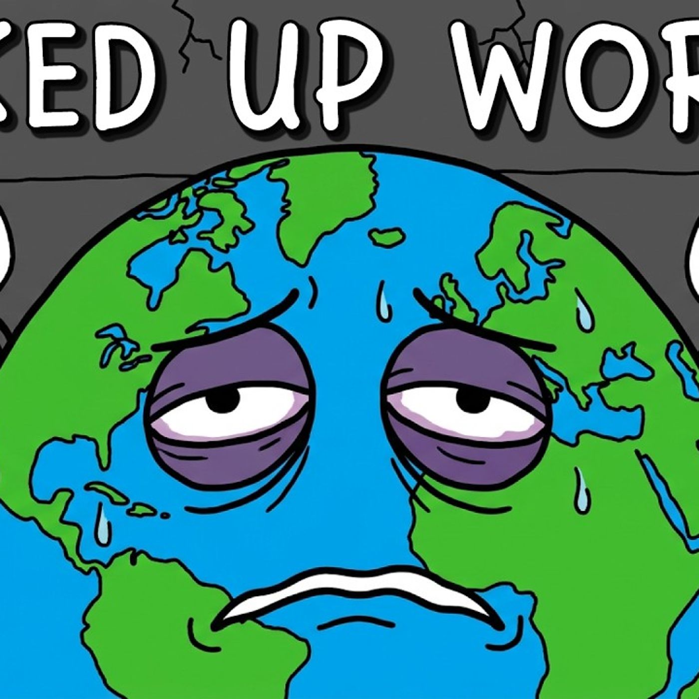 Our WORLD is F_cked Up... episode artwork