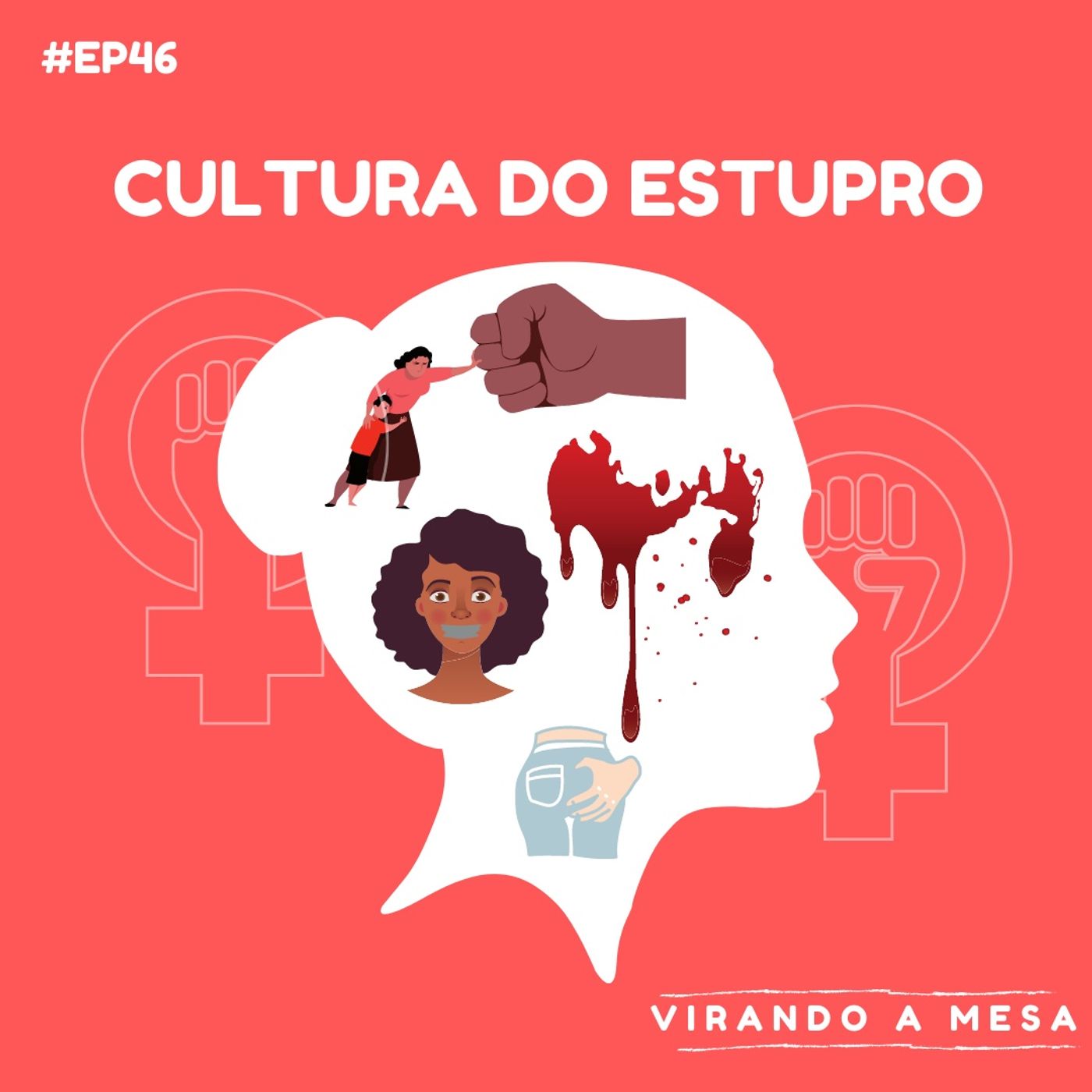 EP#46 - Cultura do Estupro