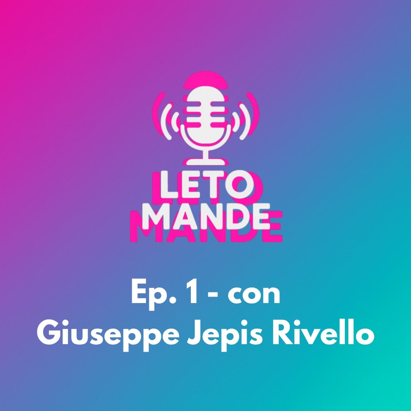 Letomande #1 – Giuseppe Jepis Rivello: creare, raccontare, ricreare episode artwork