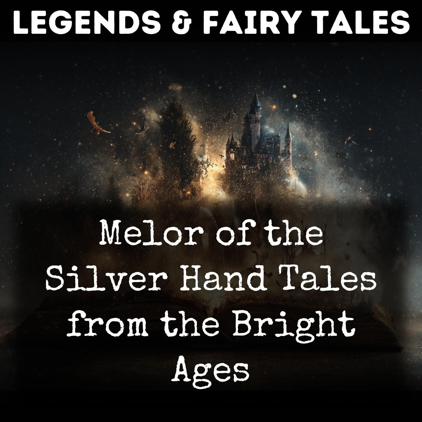 Melor of the Silver Hand Tales from the Bright Ages:David Bearne Melor of the Silver Hand Tales from the Bright Ages:David Bearne