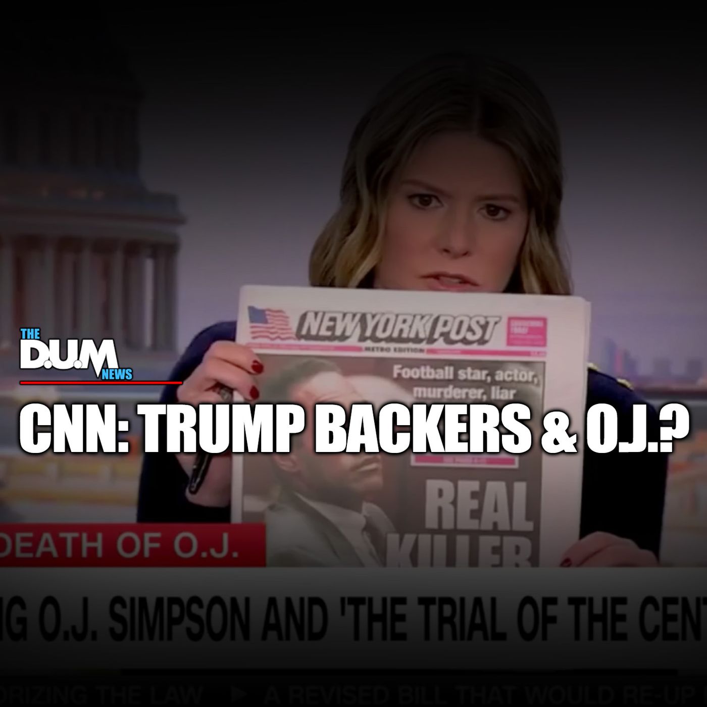 The DUM News: Would Trump Backers Support O.J.? CNN Host's Claim Ignites Fury! episode artwork