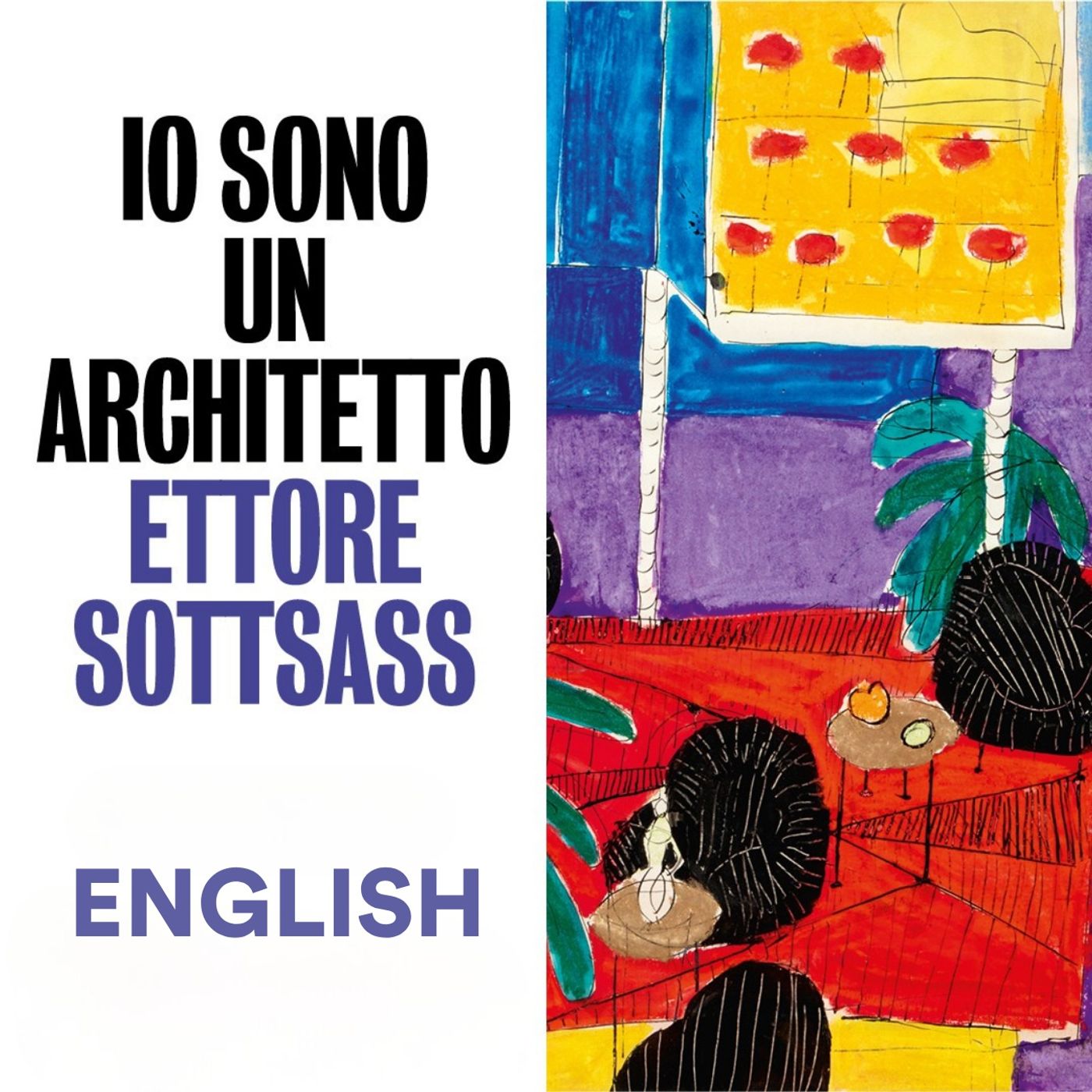 Io sono un architetto. Ettore Sottsass